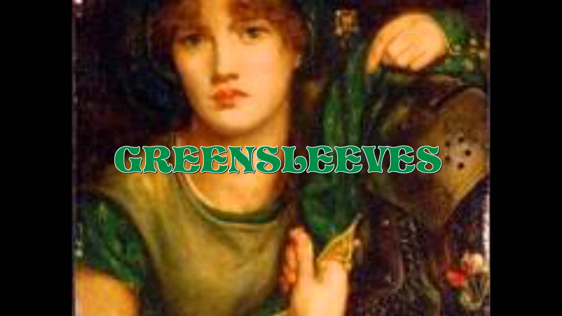Greensleeves старинная английская Баллада. Английская Баллада зеленые рукава. My Lady Greensleeves. Леди зеленые рукава