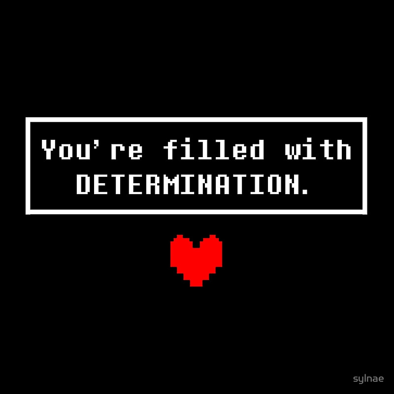 Полон решимости. You filled with determination. Решимость Undertale. Андертейл determination. Undertale determination Soul.