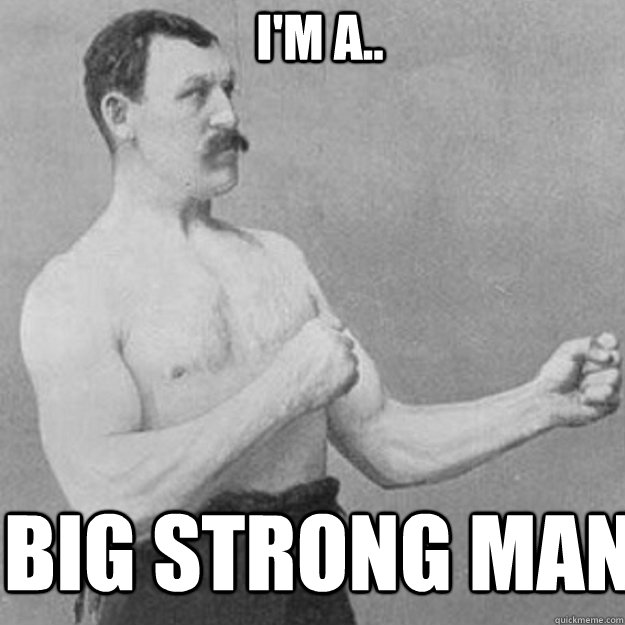 These man are strong. Big strong man. Strongman Мем. Big man Мем. Strong man meme.