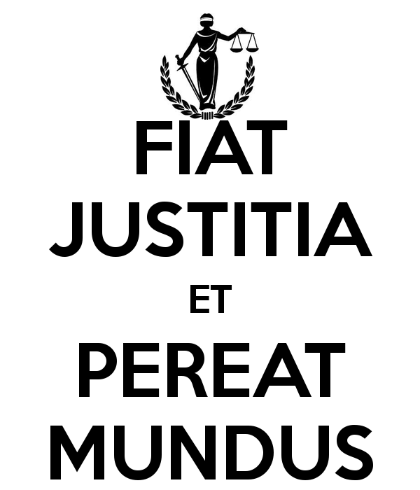 Fiat iustitia et pereat mundus