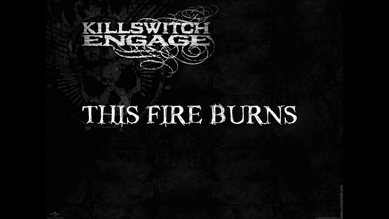 This fire. Killswitch engage this Fire Burns. Killswitch engage this Fire. Killswitch engage -this Fire Burns обложка. Art of Dying - Let the Fire Burn.