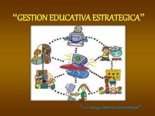 EL MODELO DE GESTION EDUCATIVA ESTRATEGICA At Emaze Presentation