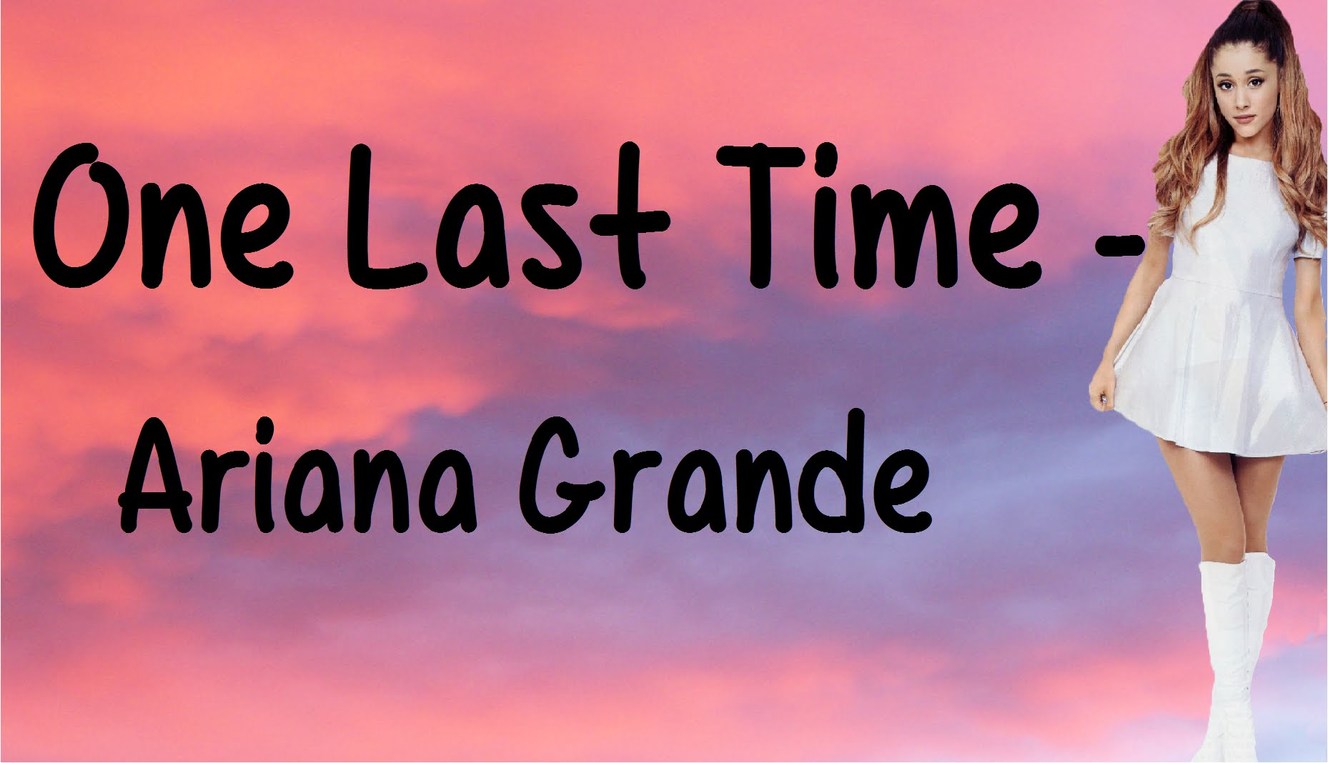 One last time. Ван ласт тайм ариана Гранде. One last time Ariana grande обложка. One last time Ariana grande текст. Ариана Гранде Ван ласт тайм альбом.