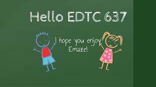 Hello EDTC 637 at emaze Presentation