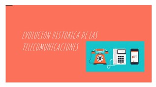 EVOLUCION HISTORICA DE LAS TELECOMUNICACIONES At Emaze Presentation