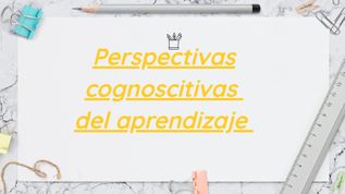 Perspectivas cognoscitivas del aprendizaje at emaze Presentation