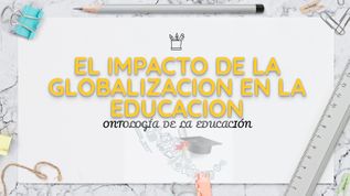 EL IMPACTO DE LA GLOBALIZACION EN LA EDUCACION at emaze Presentation