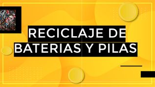 RECICLAJE DE BATERIAS Y PILAS at emaze Presentation