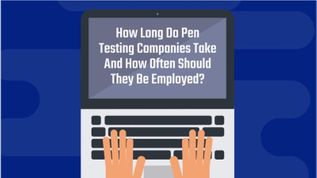 How Long Do Pen Testing Companies Take And How Often Should They Be