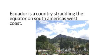 Ecuador is a country straddling the equator on south at emaze Photo Album