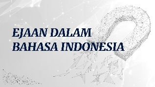 EJAAN DALAM BAHASA INDONESIA at emaze Presentation