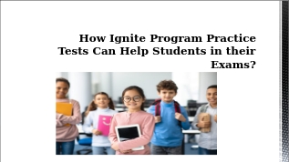 How Ignite Program Practice Tests Can Help Students in their Exams? on ...