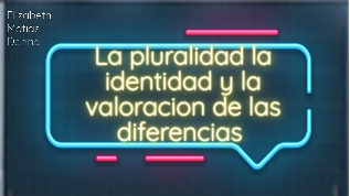 La pluralidad la identidad y la valoracion at emaze Presentation
