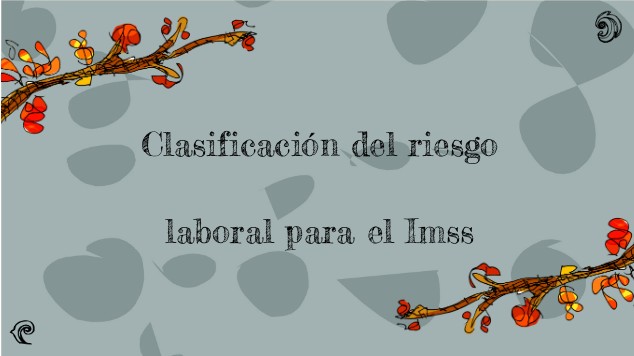 Clasificación del riesgo laboral para el Imss at emaze E-Card