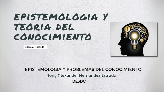 epistemologia y teoria del conocimiento at emaze Presentation