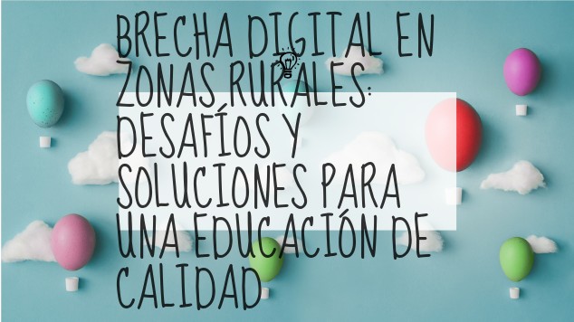 Brecha Digital en Zonas Rurales: Desafíos y Soluciones para at emaze ...