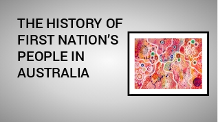 THE HISTORY OF FIRST NATION’S PEOPLE IN AUSTRALIA at emaze Presentation