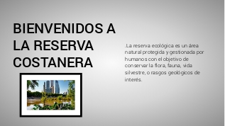 BIENVENIDOS A LA RESERVA COSTANERA at emaze Presentation