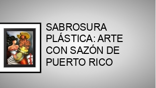 Sabrosura Plastica: Arte con Sazon de Puerto Rico at emaze Presentation