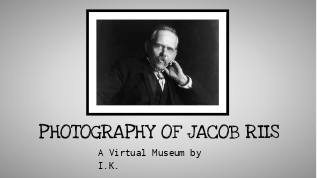 The Photography of Jacob Riis at emaze Presentation