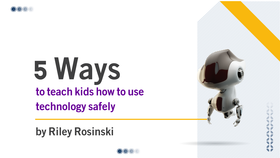 5 ways to teach kids to use technology safely on emaze