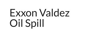 Exxon Valdez Oil at emaze Presentation