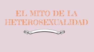 EL MITO DE LA HETEROSEXUALIDAD at emaze Presentation