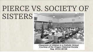 Pierce vs. Society of Sisters at emaze Presentation