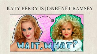 Katy Perry is JonBenet Ramsey at emaze Presentation